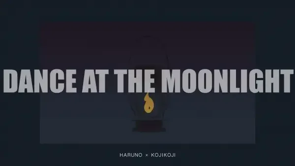 Dance at the Moonlight feat. kojikoji