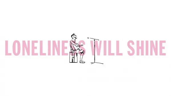 Loneliness Will Shine