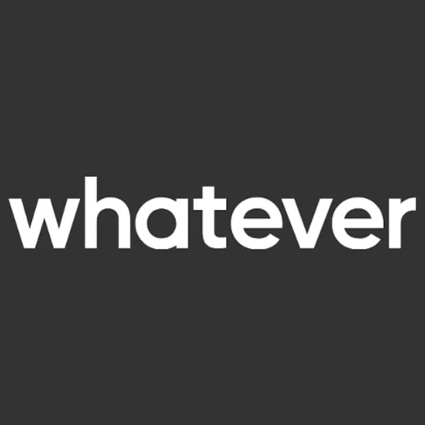 Whatever