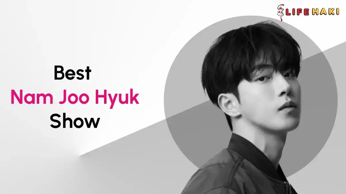 6 Captivating Best TV Shows with Nam Joo-hyuk You Won’t Want to Miss!