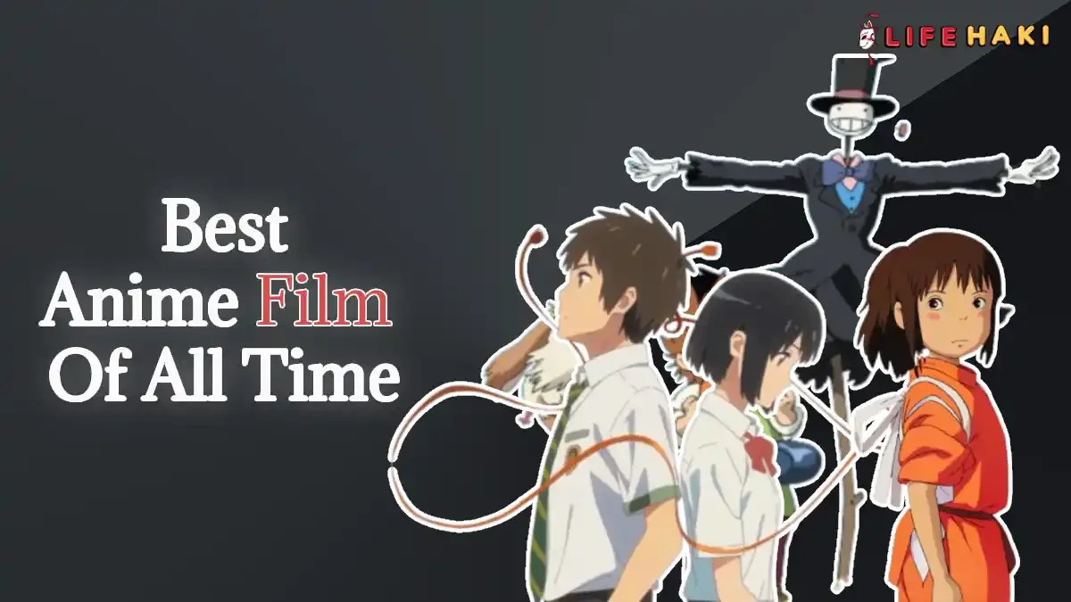 Enjoy The Best Anime Film Of All Time To Make Your Day!