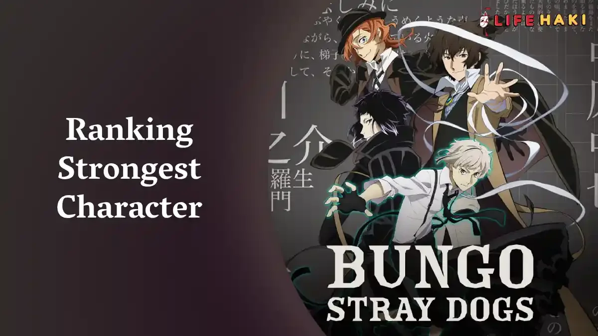 We Ranked The Strongest Bungo Stray Dogs Main Character